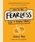 How to Be Fearless: In 7 Simple Steps - Hardcover