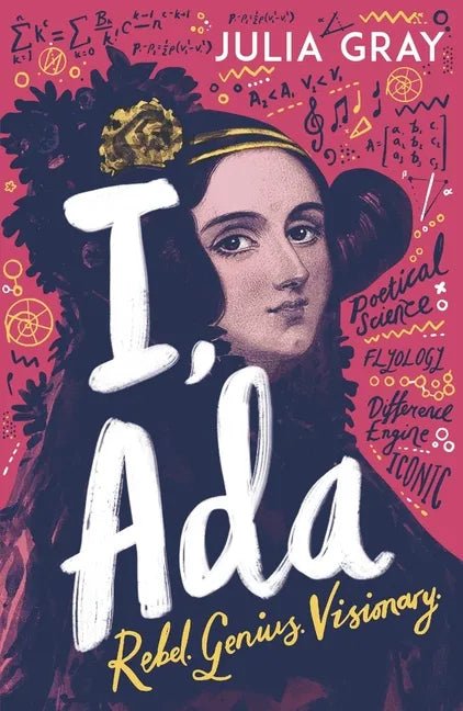 I, ADA: ADA Lovelace: Rebel. Genius. Visionary - Paperback