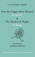 How the Nagas Were Pleased by Harsha & the Shattered Thighs by Bhasa - Hardcover