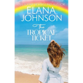 The Tropical Ticket: Sweet Romance & Women's Friendship Fiction - Paperback