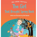 The Girl That Brought Spring Back: A Story About Empathy, Determination, and Perseverance - Hardcover