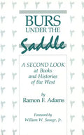 Burs Under the Saddle: A Second Look at Books and Histories of the West - Paperback