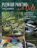 Plein Air Painting with Oils: A Practical & Inspirational Guide to Painting Outdoors - Paperback