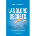 Landlord Secrets: A Complete System for Managing Your Rental Properties for Maximum Profit! - Paperback