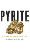 Pyrite: A Natural History of Fool's Gold - Hardcover