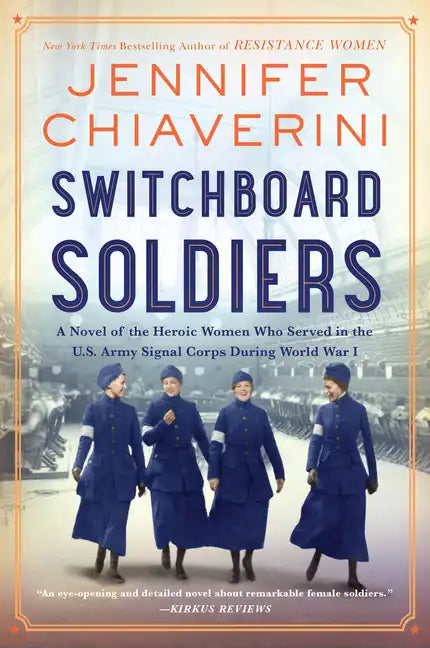 Switchboard Soldiers: A Novel of the Heroic Women Who Served in the U.S. Army Signal Corps During World War I - Paperback