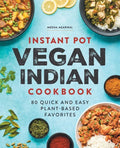 Instant Pot Vegan Indian Cookbook: 80 Quick and Easy Plant-Based Favorites - Paperback