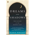 Dreams and Shadows: The Future of the Middle East - Paperback