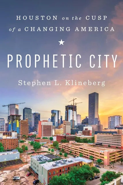 Prophetic City: Houston on the Cusp of a Changing America - Hardcover