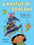 A Hatful of Dragons: And More Than 13.8 Billion Other Funny Poems - Hardcover