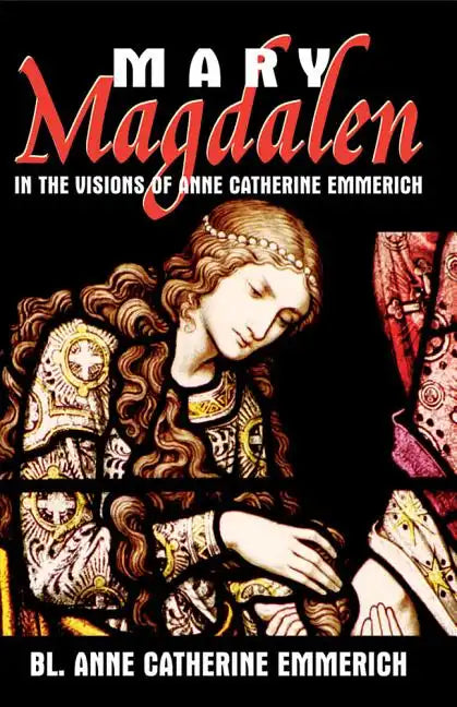 Mary Magdalen in the Visions of Anne Catherine Emmerich - Paperback