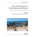 Jews and Christians in Roman-Byzantine Palestine (vol. 2): History, Daily Life and Material Culture - Hardcover