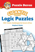 Puzzle Baron's Gigantic Book of Logic Puzzles: 600+ Brain Challenges for Hours of Fun - Paperback