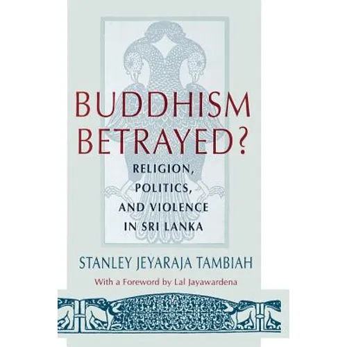 Buddhism Betrayed?: Religion, Politics, and Violence in Sri Lanka - Paperback