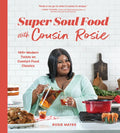 Super Soul Food with Cousin Rosie: 100+ Modern Twists on Comfort Food Classics - Paperback