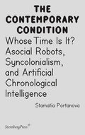 Whose Time Is It?: Asocial Robots, Syncholonialism, and Artificial Chronological Intelligence - Paperback