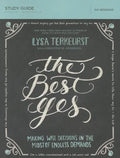 The Best Yes Bible Study Guide: Making Wise Decisions in the Midst of Endless Demands - Paperback