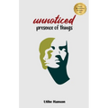 Unnoticed Presence of Things - Paperback