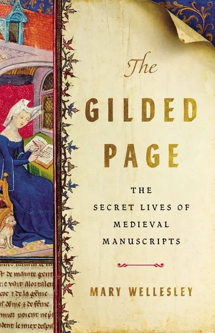 The Gilded Page: The Secret Lives of Medieval Manuscripts - Hardcover
