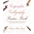 Copperplate Calligraphy Practice Book: Step-By-Step Exercises to Master Letterforms, Strokes, and More Pointed Pen Techniques for Polished Script - Paperback