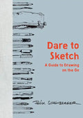 Dare to Sketch: A Guide to Drawing on the Go - Hardcover