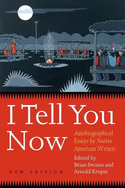 I Tell You Now (Second Edition): Autobiographical Essays by Native American Writers - Paperback