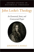 John Locke's Theology: An Ecumenical, Irenic, and Controversial Project - Hardcover