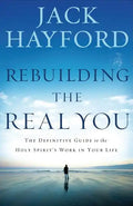 Rebuilding the Real You: The Definitive Guide to the Holy Spirit's Work in Your Life (Revised) - Paperback