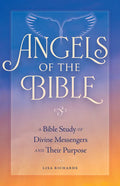 Angels of the Bible: A Bible Study of Divine Messengers and Their Purpose - Paperback