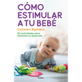 Cómo Estimular a Tu Bebé / How to Nurture and Stimulate Your Baby - Paperback