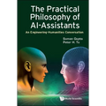 Practical Philosophy of Ai-Assistants, The: An Engineering-Humanities Conversation - Hardcover
