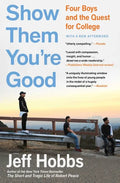 Show Them You're Good: Four Boys and the Quest for College - Paperback