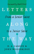 Letters Along the Way: From a Senior Saint to a Junior Saint - Paperback