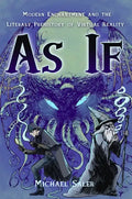 As If: Modern Enchantment and the Literary Prehistory of Virtual Reality - Paperback