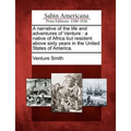 A narrative of the life and adventures of Venture: a native of Africa but resident above sixty years in the United States of America. - Paperback