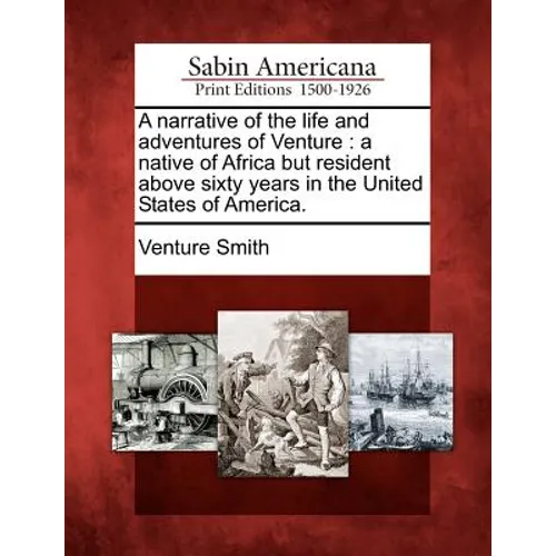 A narrative of the life and adventures of Venture: a native of Africa but resident above sixty years in the United States of America. - Paperback