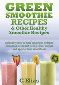 Green Smoothie Recipes & other Healthy Smoothie Recipes: Discover over 50 Easy Smoothie Recipes - breakfast smoothies, green smoothies, healthy smooth - Paperback