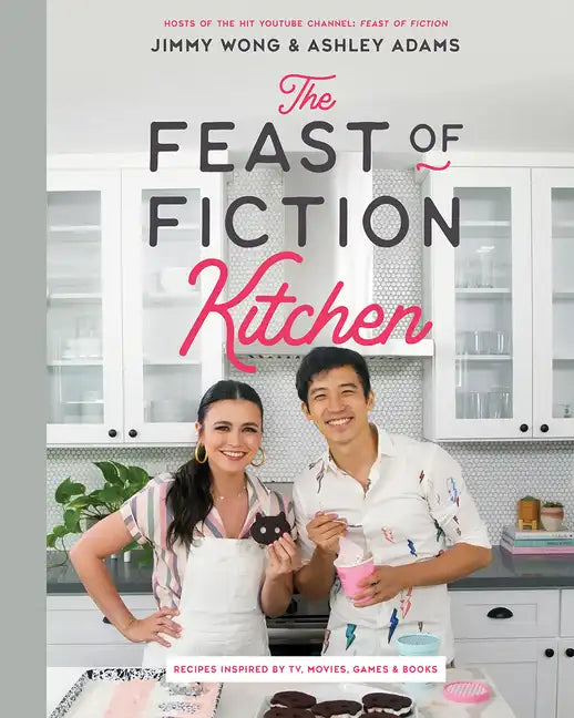 The Feast of Fiction Kitchen: Recipes Inspired by TV, Movies, Games & Books - Hardcover