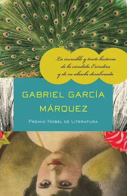 La Increíble Y Triste Historia de la Cándida Eréndira Y de Su Abuela Desalmada / The Incredible and Sad Tale of Innocent Eréndira and Her Heartless Gr - Paperback