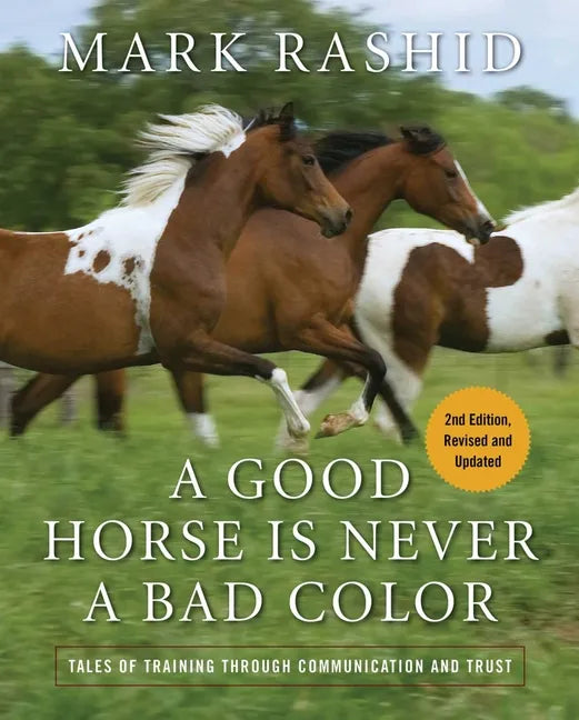 A Good Horse Is Never a Bad Color: Tales of Training Through Communication and Trust - Paperback