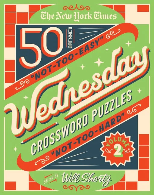 The New York Times Wednesday Crossword Puzzles Volume 2: 50 Not-Too-Easy, Not-Too-Hard Crossword Puzzles - Spiral