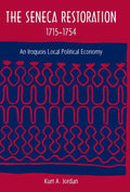 The Seneca Restoration, 1715-1754: An Iroquois Local Political Economy - Paperback