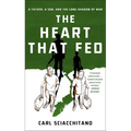 The Heart That Fed: A Father, a Son, and the Long Shadow of War - Hardcover