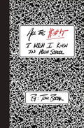 All the $#!T I Wish I Knew in High School - Paperback