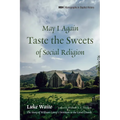May I Again Taste the Sweets of Social Religion - Hardcover