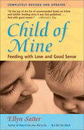 Child of Mine: Feeding with Love and Good Sense - Paperback