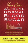 You Can Achieve Normal Blood Sugar: Discover the Surprising Results from Over 100 Blood Sugar Tests - Paperback