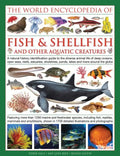 The Illlustrated Encyclopedia of Fish & Shellfish of the World: A Natural History Identification Guide to the Diverse Animal Life of Deep Oceans, Open - Hardcover