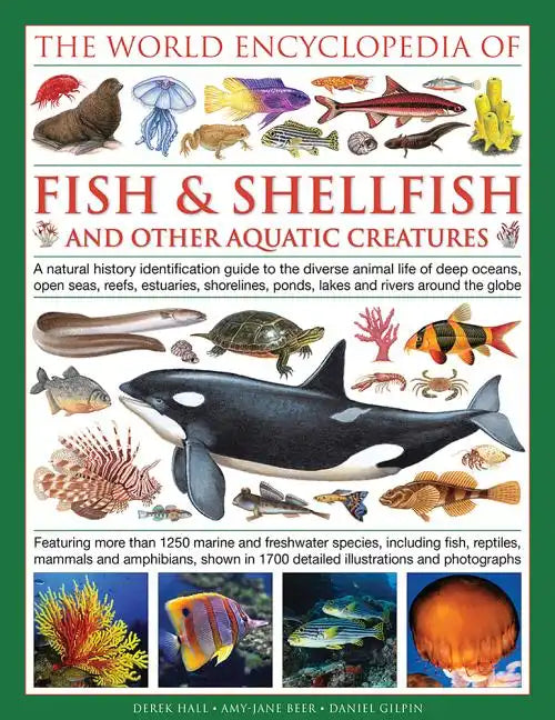 The Illlustrated Encyclopedia of Fish & Shellfish of the World: A Natural History Identification Guide to the Diverse Animal Life of Deep Oceans, Open - Hardcover