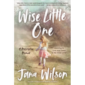 Wise Little One: Learning to Love and Listen to My Inner Child - Paperback